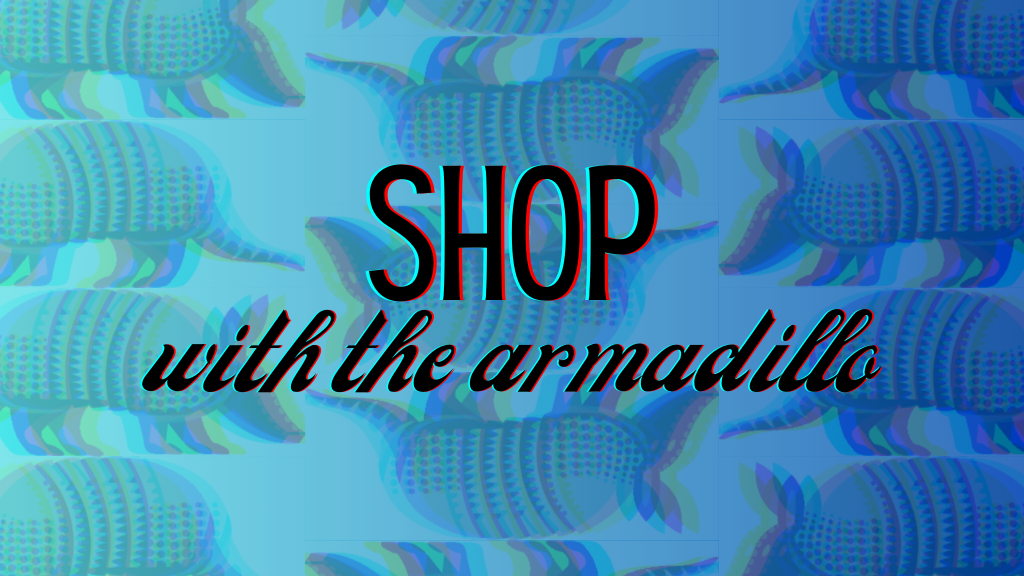 Introducing: Shop with the Armadillo!